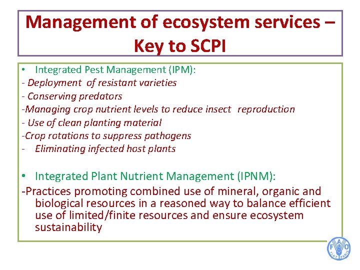 Management of ecosystem services – Key to SCPI • Integrated Pest Management (IPM): -