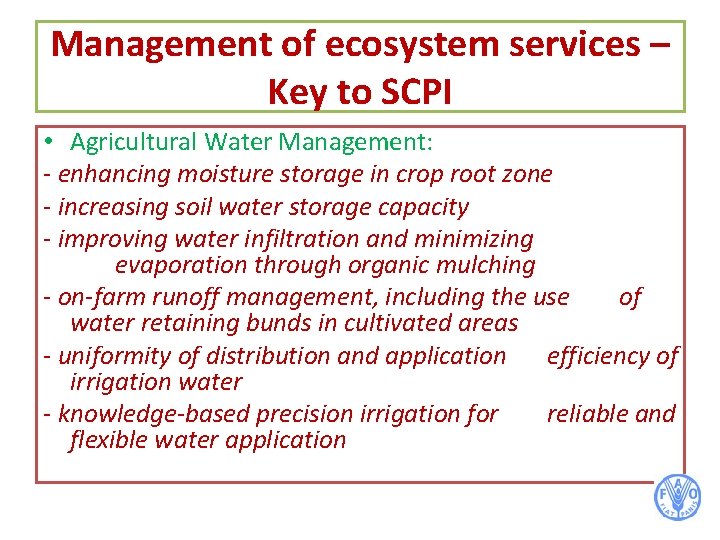 Management of ecosystem services – Key to SCPI • Agricultural Water Management: - enhancing