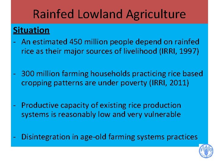 Rainfed Lowland Agriculture Situation - An estimated 450 million people depend on rainfed rice