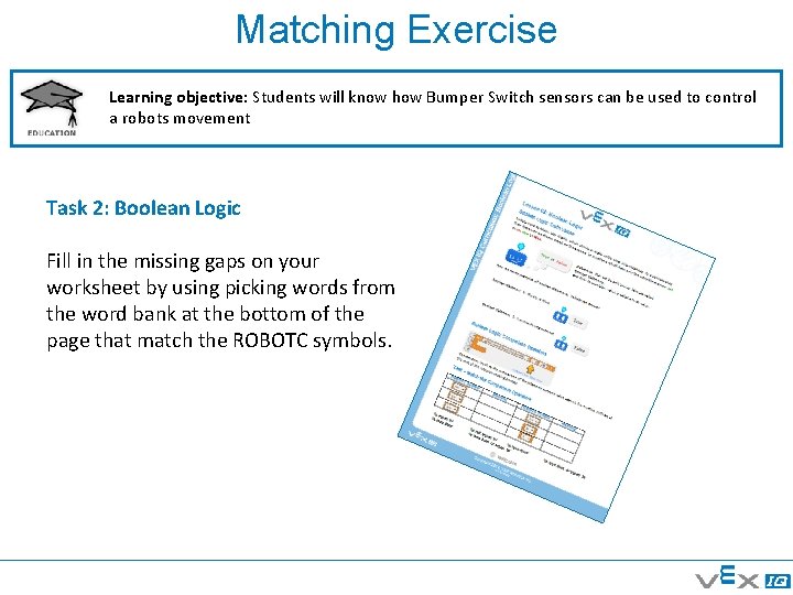 Matching Exercise Learning objective: Students will know how Bumper Switch sensors can be used