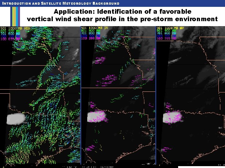 INTRODUCTION AND SATELLITE METEOROLOGY BACKGROUND Application: Identification of a favorable vertical wind shear profile