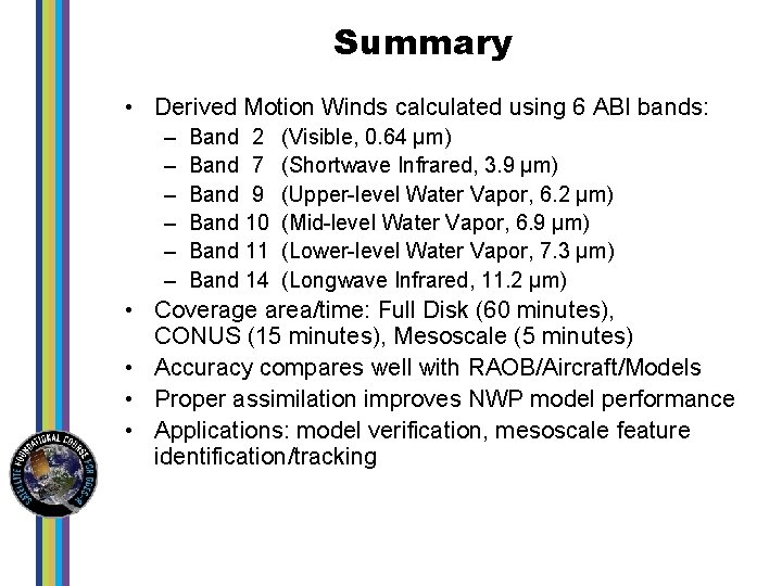 Summary • Derived Motion Winds calculated using 6 ABI bands: – – – Band