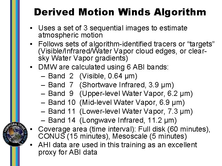 n Derived Motion Winds Algorithm • Uses a set of 3 sequential images to