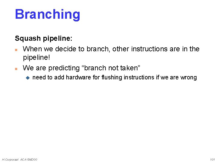 Branching Squash pipeline: n When we decide to branch, other instructions are in the