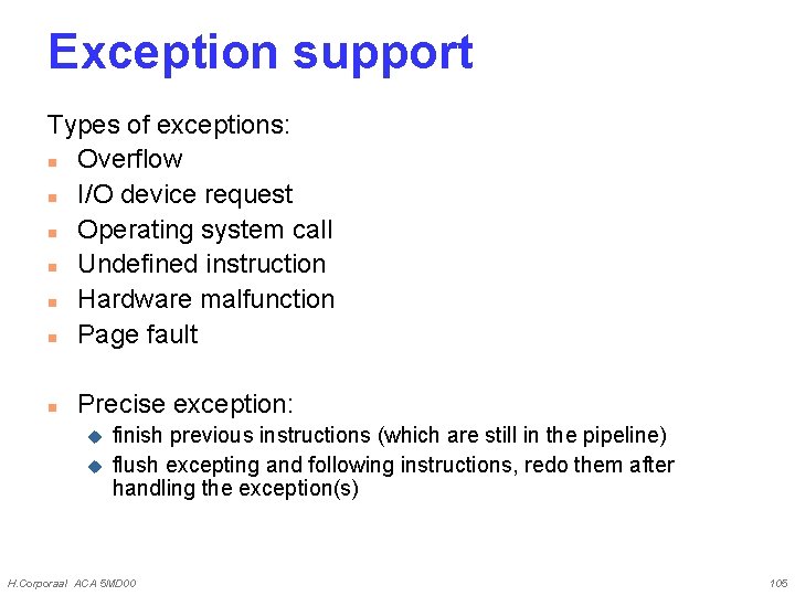 Exception support Types of exceptions: n Overflow n I/O device request n Operating system