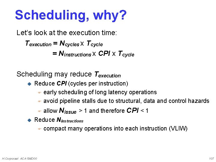 Scheduling, why? Let’s look at the execution time: Texecution = Ncycles x Tcycle =