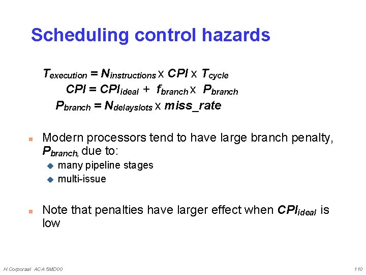 Scheduling control hazards Texecution = Ninstructions x CPI x Tcycle CPI = CPIideal +