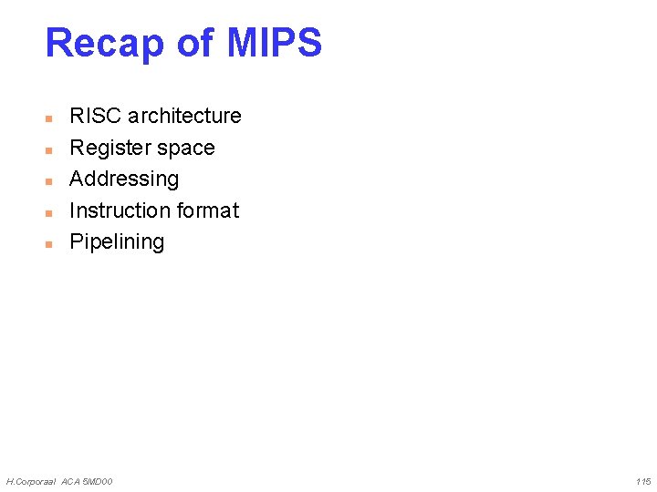 Recap of MIPS n n n RISC architecture Register space Addressing Instruction format Pipelining