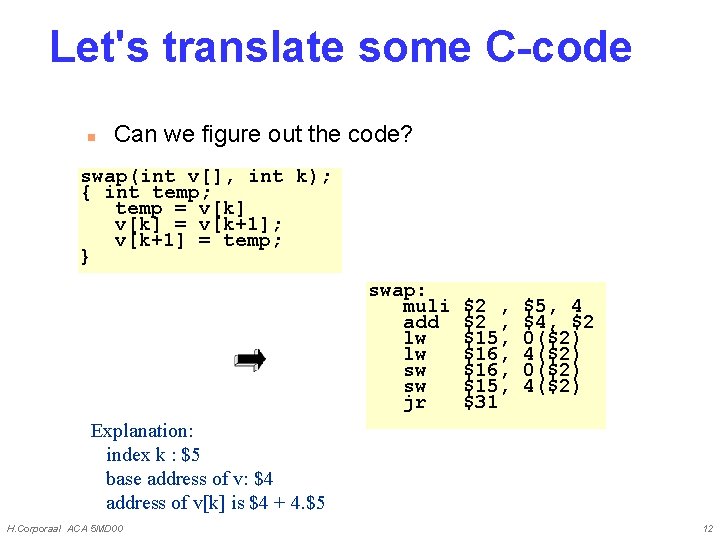 Let's translate some C-code n Can we figure out the code? swap(int v[], int