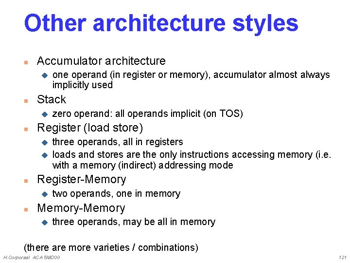 Other architecture styles n Accumulator architecture u n Stack u n u three operands,