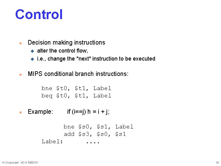 Control n Decision making instructions u u n alter the control flow, i. e.