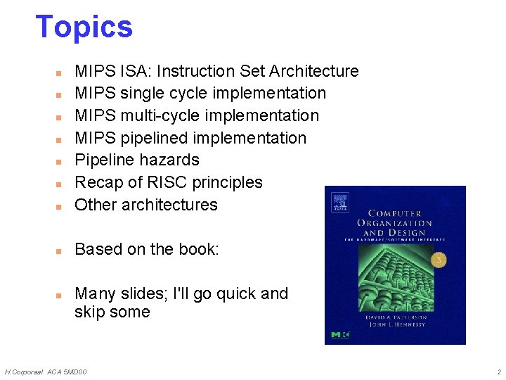 Topics n MIPS ISA: Instruction Set Architecture MIPS single cycle implementation MIPS multi-cycle implementation