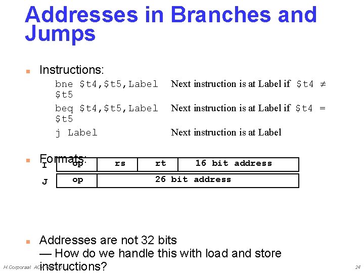 Addresses in Branches and Jumps n Instructions: bne $t 4, $t 5, Label $t