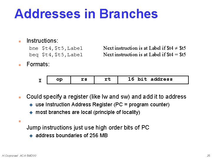 Addresses in Branches n Instructions: bne $t 4, $t 5, Label beq $t 4,