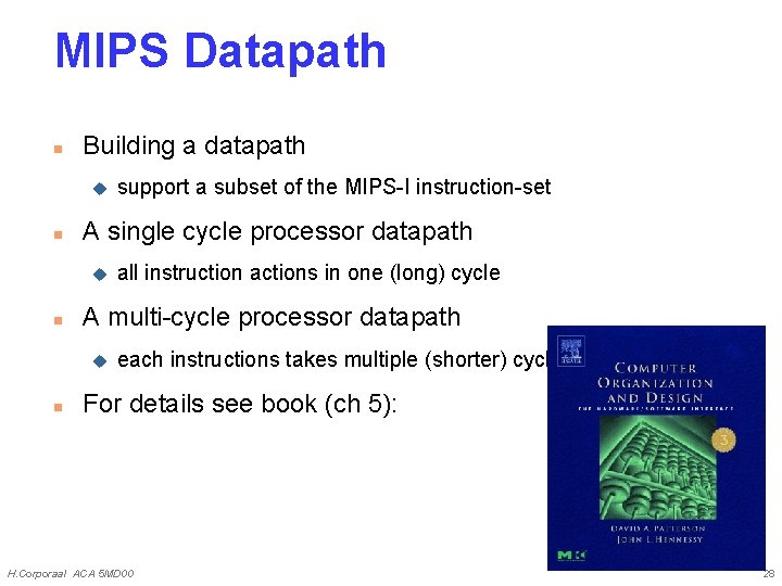 MIPS Datapath n Building a datapath u n A single cycle processor datapath u