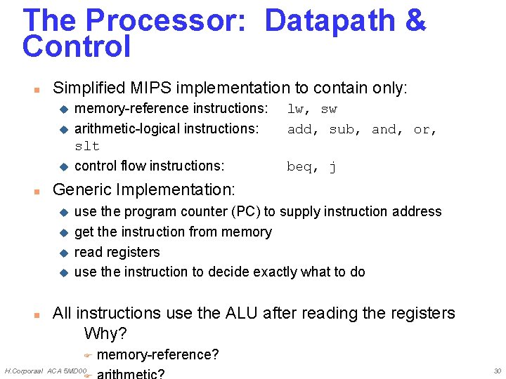 The Processor: Datapath & Control n Simplified MIPS implementation to contain only: u u