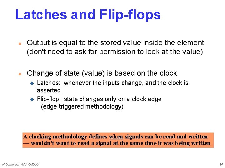 Latches and Flip-flops n n Output is equal to the stored value inside the