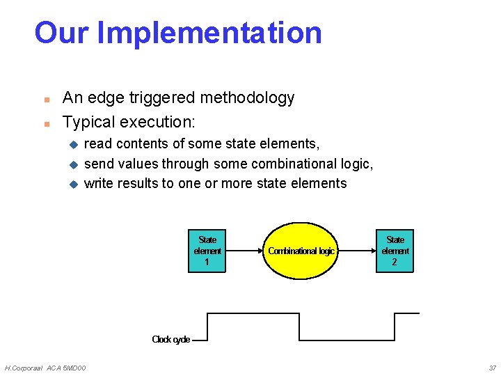 Our Implementation n n An edge triggered methodology Typical execution: u u u read