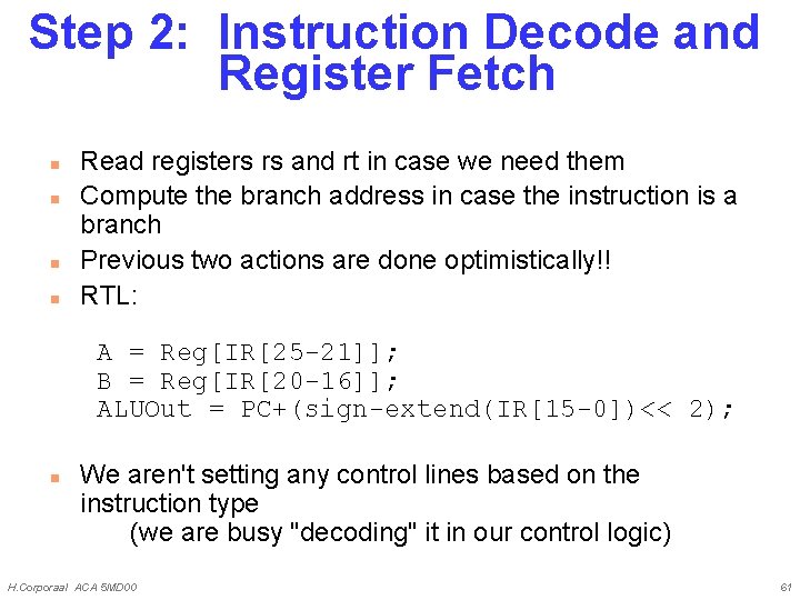 Step 2: Instruction Decode and Register Fetch n n Read registers rs and rt