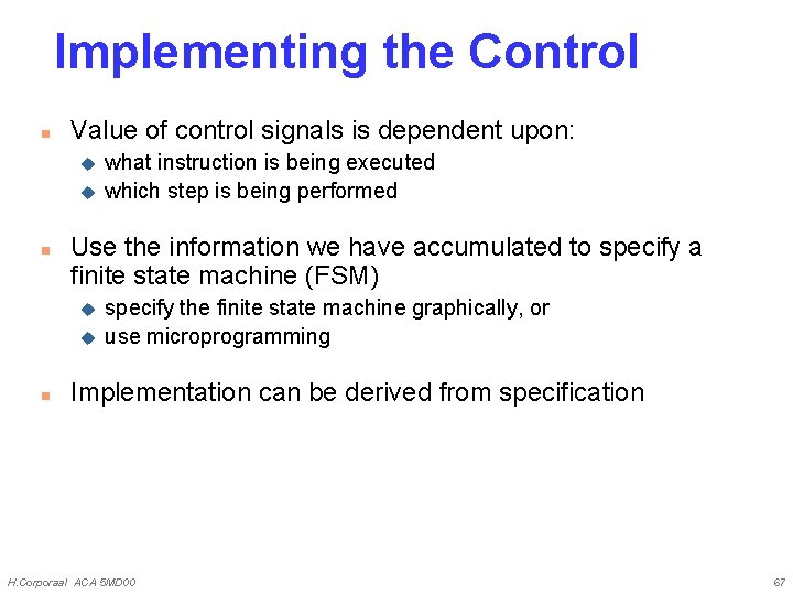 Implementing the Control n Value of control signals is dependent upon: u u n