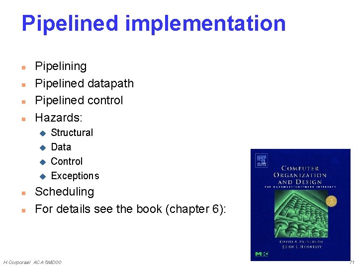 Pipelined implementation n n Pipelining Pipelined datapath Pipelined control Hazards: u u n n