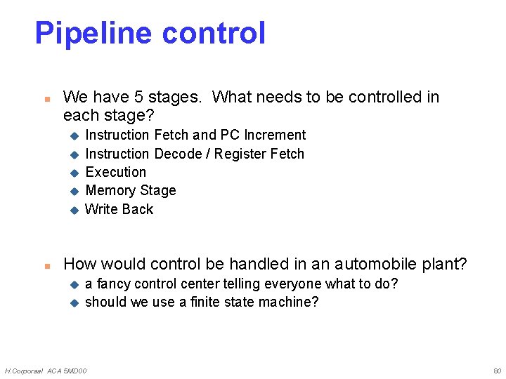 Pipeline control n We have 5 stages. What needs to be controlled in each