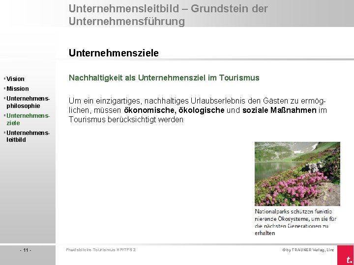 Unternehmensleitbild – Grundstein der Unternehmensführung Unternehmensziele § Vision Nachhaltigkeit als Unternehmensziel im Tourismus §