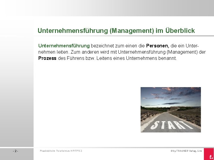 Unternehmensführung (Management) im Überblick Unternehmensführung bezeichnet zum einen die Personen, die ein Unternehmen leiten.