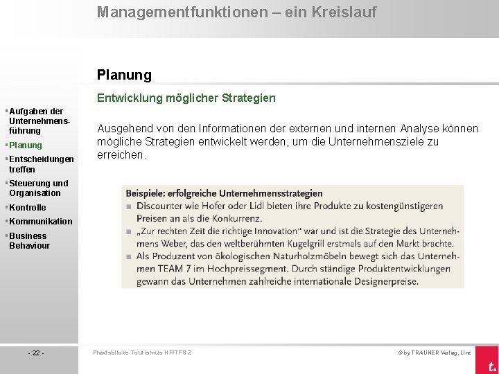Managementfunktionen – ein Kreislauf Planung Entwicklung möglicher Strategien § Aufgaben der Unternehmensführung § Planung
