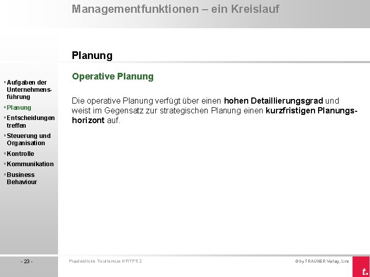 Managementfunktionen – ein Kreislauf Planung § Aufgaben der Unternehmensführung § Planung § Entscheidungen treffen