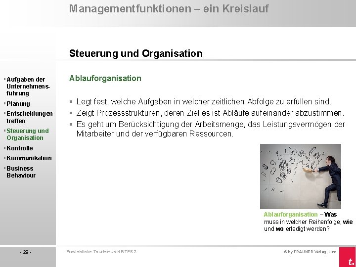 Managementfunktionen – ein Kreislauf Steuerung und Organisation § Aufgaben der Unternehmensführung § Planung §