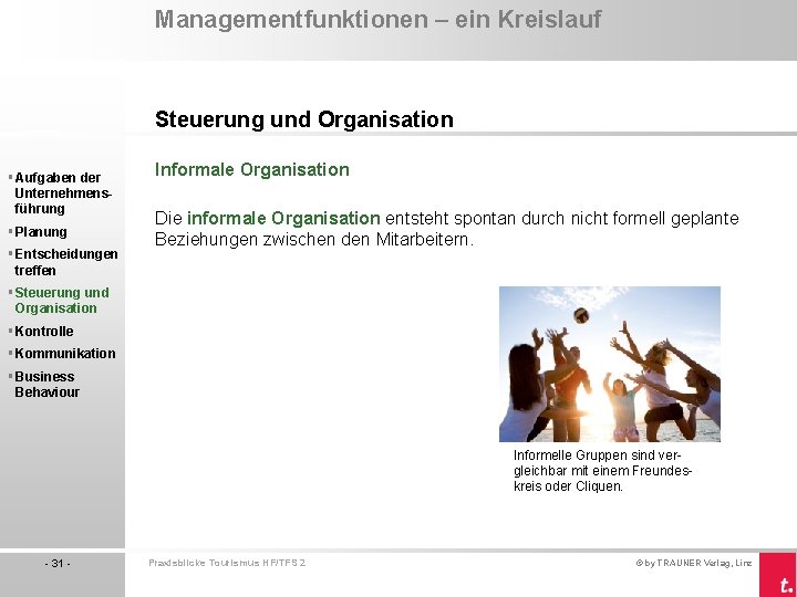 Managementfunktionen – ein Kreislauf Steuerung und Organisation § Aufgaben der Unternehmensführung § Planung §