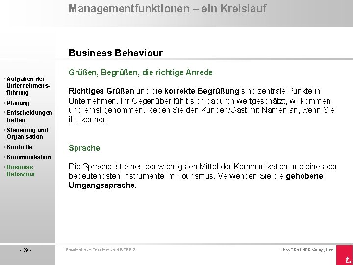Managementfunktionen – ein Kreislauf Business Behaviour § Aufgaben der Unternehmensführung § Planung § Entscheidungen