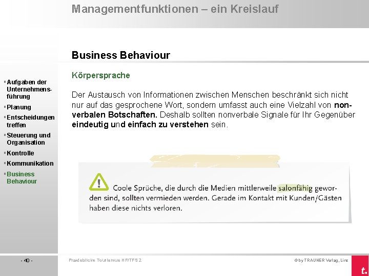 Managementfunktionen – ein Kreislauf Business Behaviour § Aufgaben der Unternehmensführung § Planung § Entscheidungen