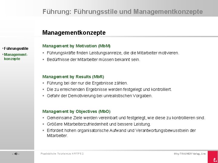 Führung: Führungsstile und Managementkonzepte § Führungsstile § Managementkonzepte Management by Motivation (Mb. M) §