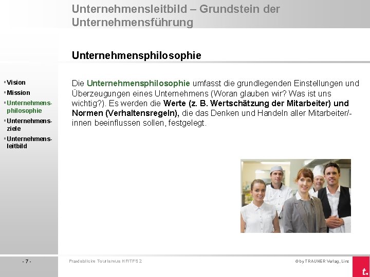 Unternehmensleitbild – Grundstein der Unternehmensführung Unternehmensphilosophie § Vision § Mission § Unternehmensphilosophie § Unternehmensziele