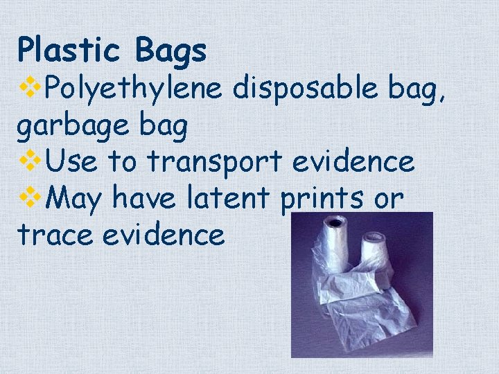 Plastic Bags v. Polyethylene disposable bag, garbage bag v. Use to transport evidence v.