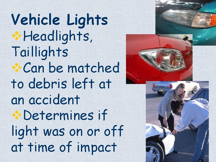 Vehicle Lights v. Headlights, Taillights v. Can be matched to debris left at an