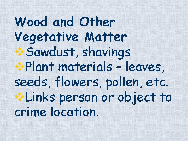 Wood and Other Vegetative Matter v. Sawdust, shavings v. Plant materials – leaves, seeds,