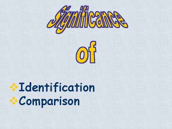 v. Identification v. Comparison 