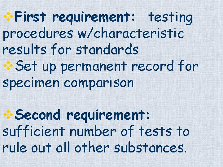 v. First requirement: testing procedures w/characteristic results for standards v. Set up permanent record