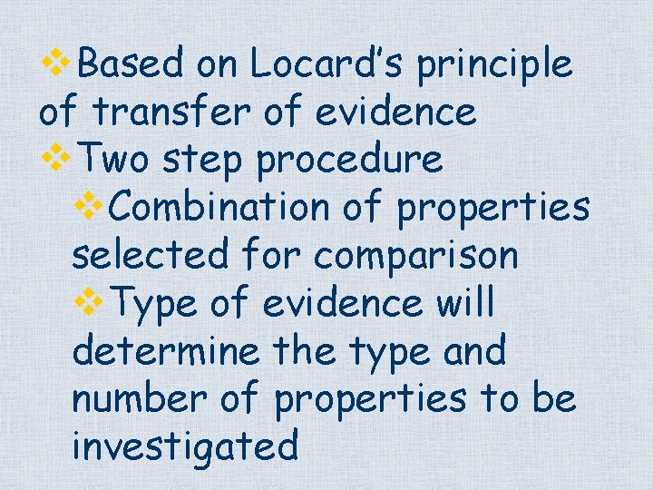 v. Based on Locard’s principle of transfer of evidence v. Two step procedure v.