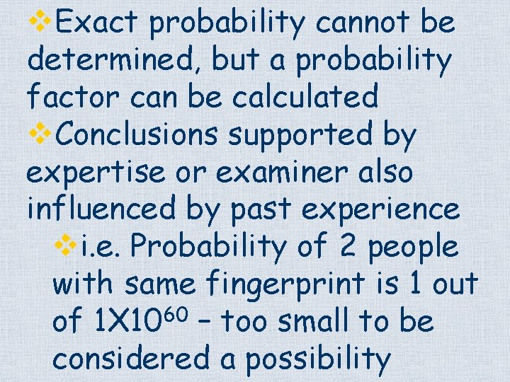 v. Exact probability cannot be determined, but a probability factor can be calculated v.