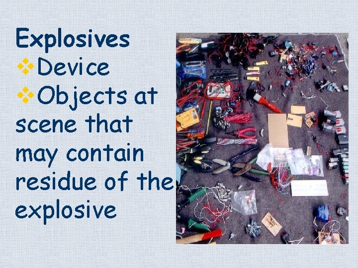 Explosives v. Device v. Objects at scene that may contain residue of the explosive