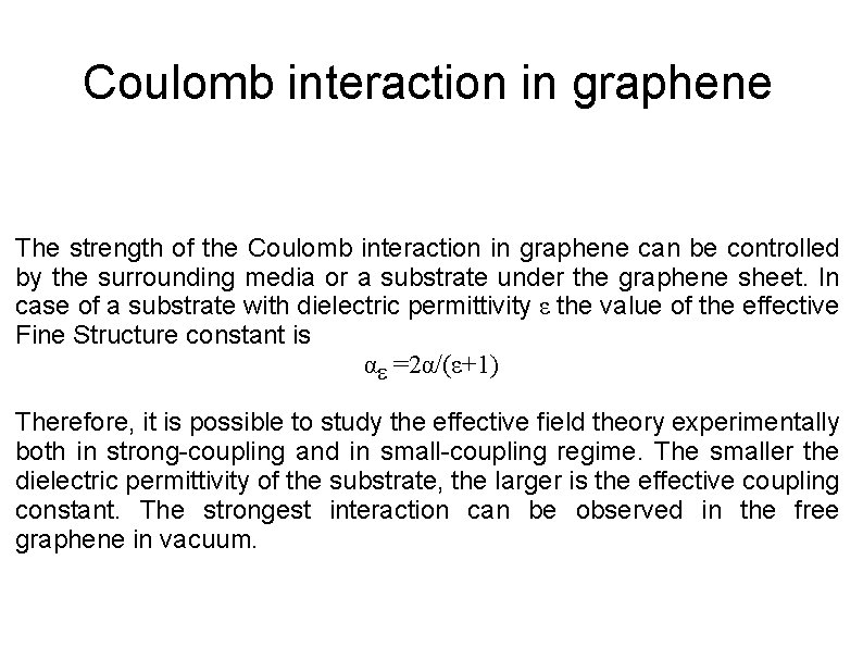 Coulomb interaction in graphene The strength of the Coulomb interaction in graphene can be