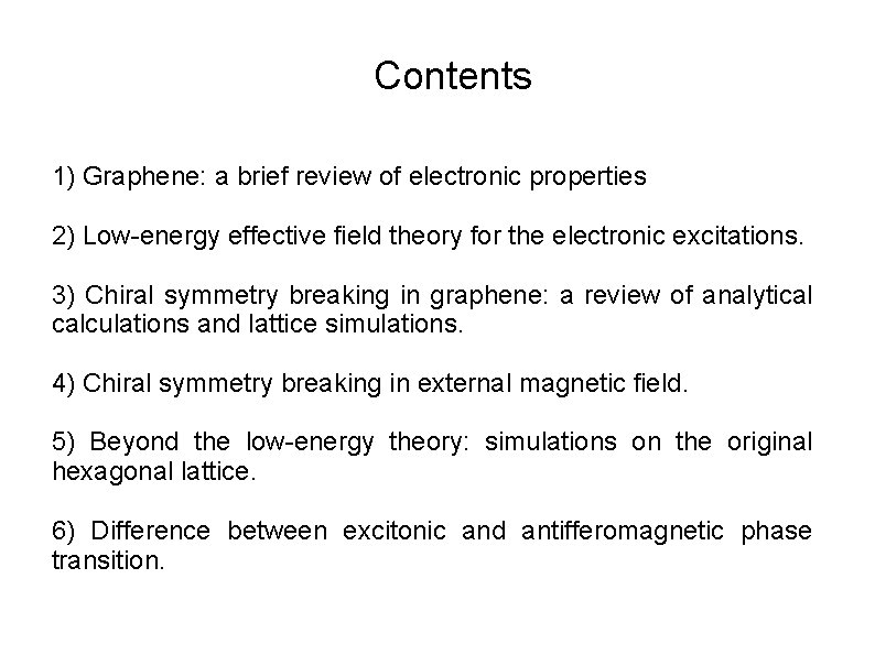 Contents 1) Graphene: a brief review of electronic properties 2) Low-energy effective field theory