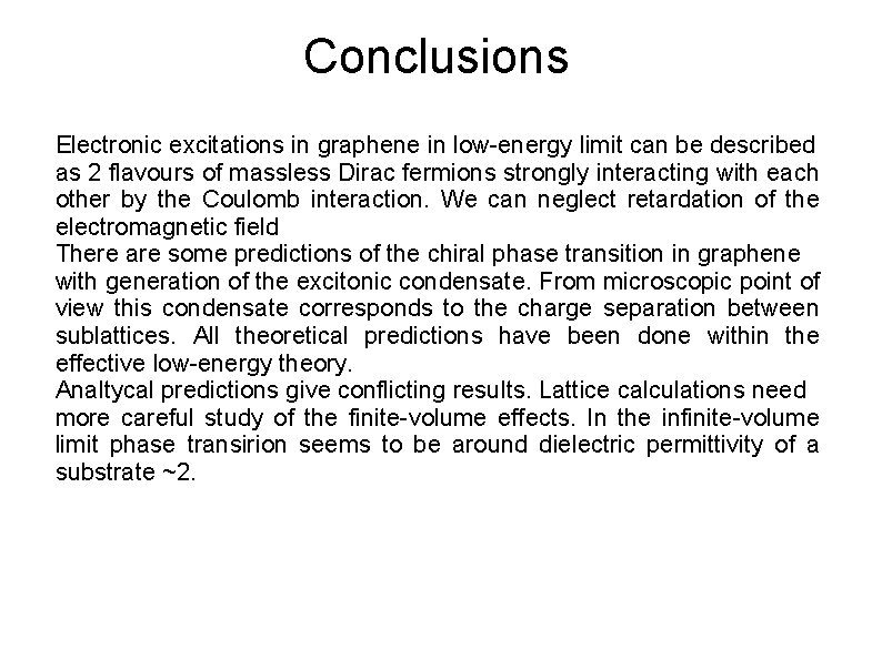 Conclusions Electronic excitations in graphene in low-energy limit can be described as 2 flavours