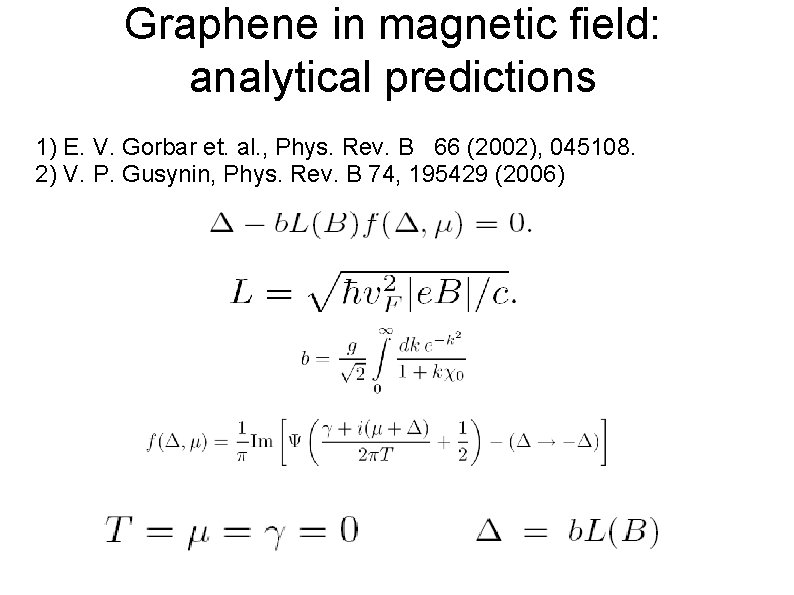 Graphene in magnetic field: analytical predictions 1) E. V. Gorbar et. al. , Phys.