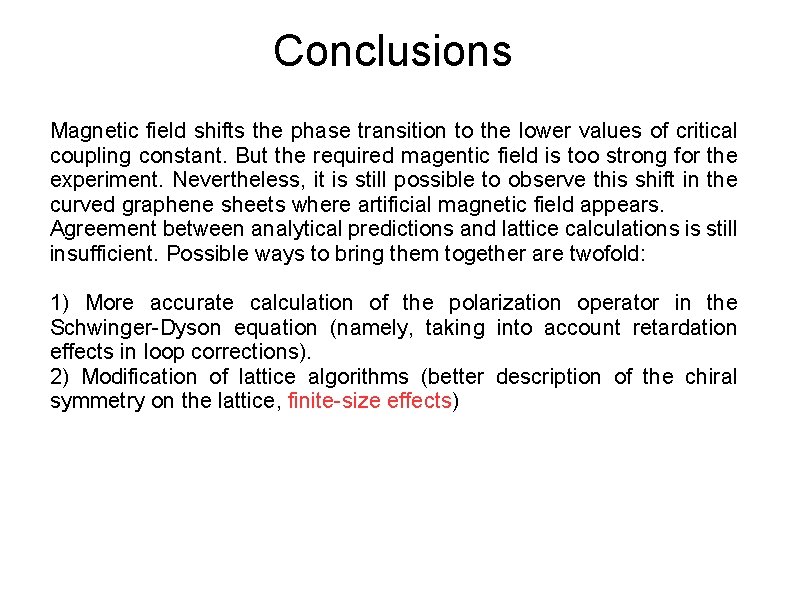 Conclusions Magnetic field shifts the phase transition to the lower values of critical coupling
