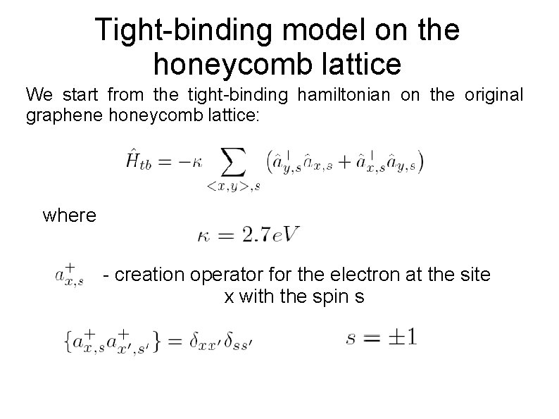Tight-binding model on the honeycomb lattice We start from the tight-binding hamiltonian on the